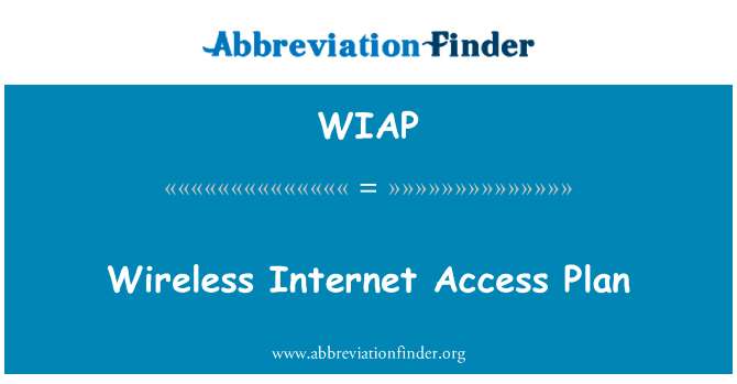 无线互联网访问计划英文定义是Wireless Internet Access Plan,首字母缩写定义是WIAP