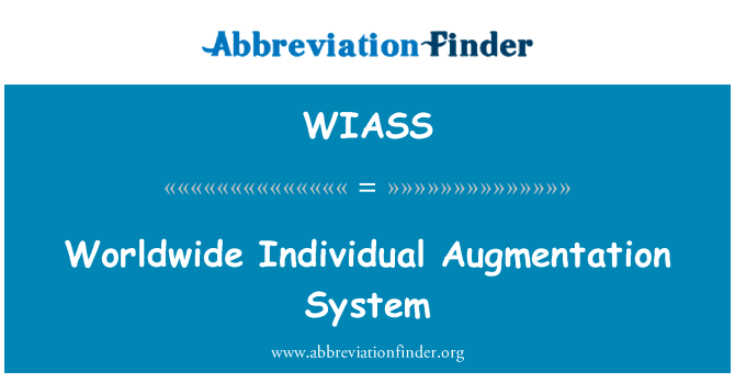 世界范围内的个别扩增系统英文定义是Worldwide Individual Augmentation System,首字母缩写定义是WIASS