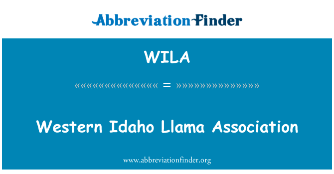西部爱达荷州美洲驼协会英文定义是Western Idaho Llama Association,首字母缩写定义是WILA