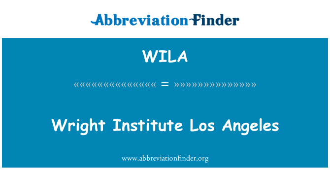 赖特研究所洛杉矶英文定义是Wright Institute Los Angeles,首字母缩写定义是WILA