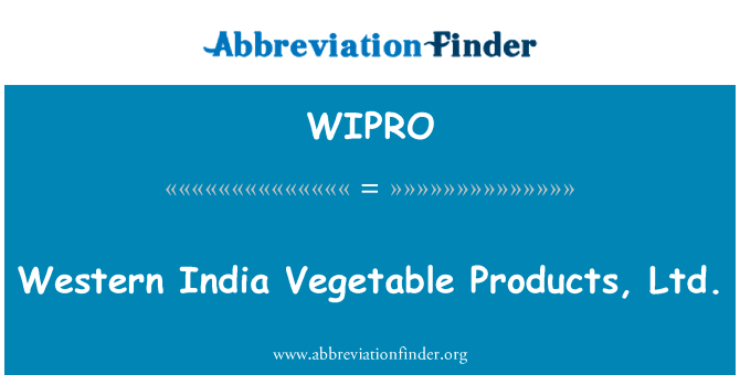 西方印度蔬菜制品。英文定义是Western India Vegetable Products, Ltd.,首字母缩写定义是WIPRO