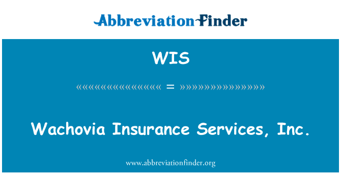 瓦乔维亚银行保险服务公司。英文定义是Wachovia Insurance Services, Inc.,首字母缩写定义是WIS