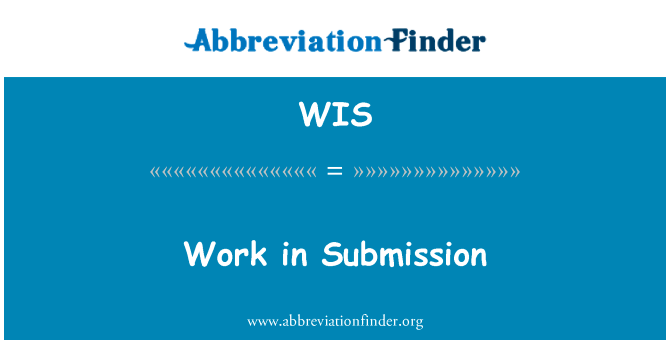 在提交工作英文定义是Work in Submission,首字母缩写定义是WIS