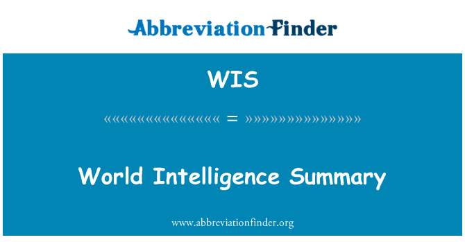 世界情报摘要英文定义是World Intelligence Summary,首字母缩写定义是WIS