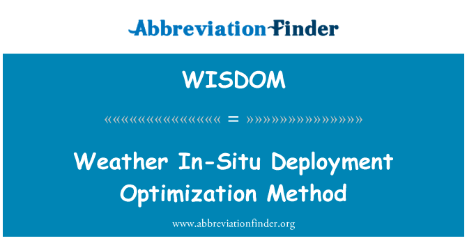 天气在现场部署优化方法英文定义是Weather In-Situ Deployment Optimization Method,首字母缩写定义是WISDOM