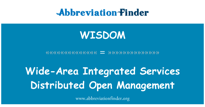 全区综合的服务的分布式开放管理英文定义是Wide-Area Integrated Services Distributed Open Management,首字母缩写定义是WISDOM