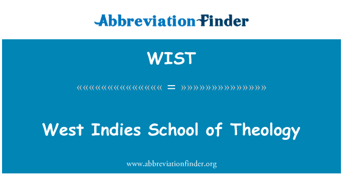 西印度神学学校英文定义是West Indies School of Theology,首字母缩写定义是WIST