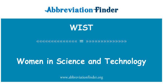 妇女参与科学和技术英文定义是Women in Science and Technology,首字母缩写定义是WIST