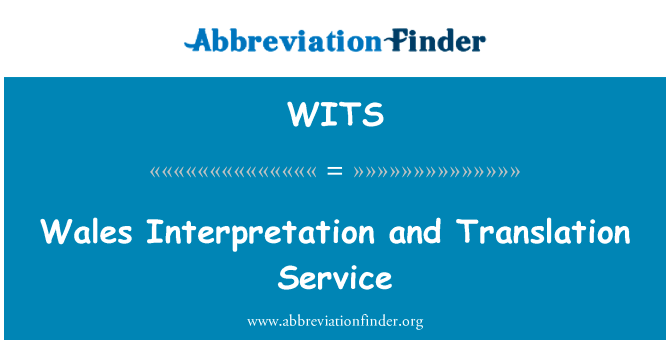 威尔士口译和翻译服务英文定义是Wales Interpretation and Translation Service,首字母缩写定义是WITS