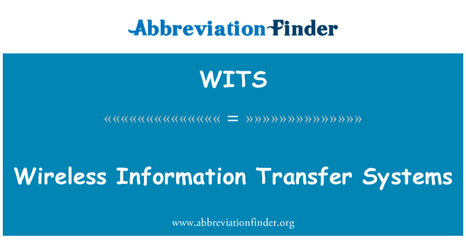 无线信息传输系统英文定义是Wireless Information Transfer Systems,首字母缩写定义是WITS