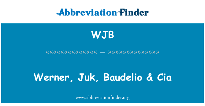 沃纳、 粥、 Baudelio & Cia英文定义是Werner, Juk, Baudelio & Cia,首字母缩写定义是WJB