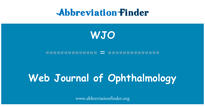 Web 眼科学杂志英文定义是Web Journal of Ophthalmology,首字母缩写定义是WJO