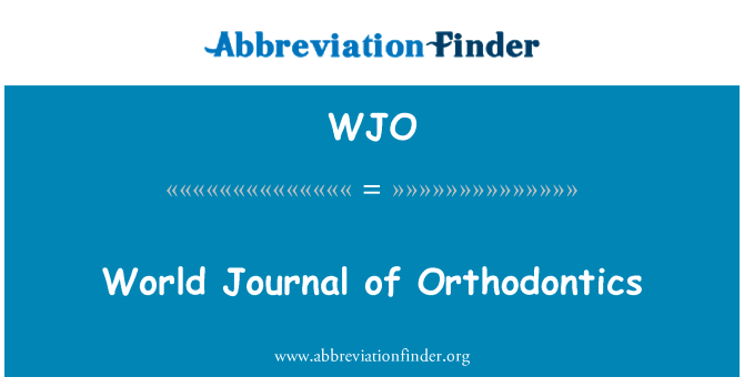 口腔正畸学的世界日报英文定义是World Journal of Orthodontics,首字母缩写定义是WJO