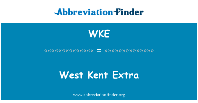西肯特额外英文定义是West Kent Extra,首字母缩写定义是WKE
