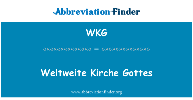 Weltweite 坐使英文定义是Weltweite Kirche Gottes,首字母缩写定义是WKG