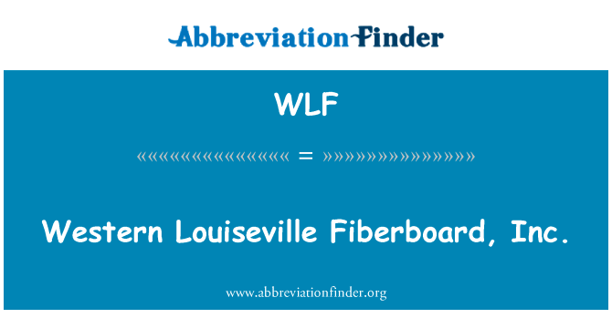 西方 Louiseville 纤维板有限公司英文定义是Western Louiseville Fiberboard, Inc.,首字母缩写定义是WLF