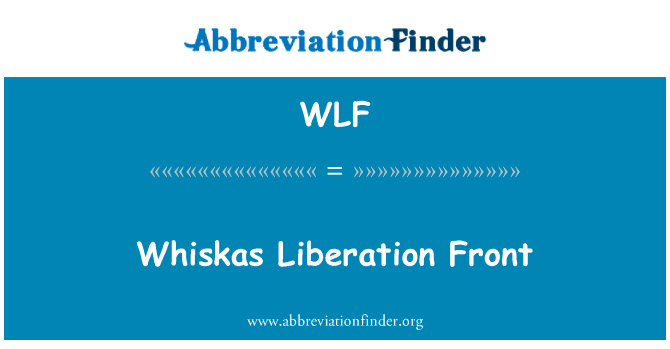 伟嘉解放阵线英文定义是Whiskas Liberation Front,首字母缩写定义是WLF