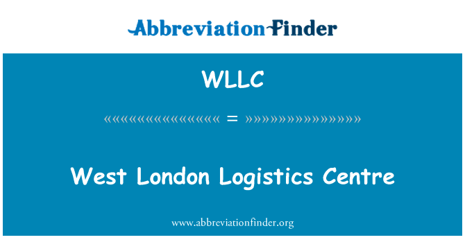伦敦西区后勤中心英文定义是West London Logistics Centre,首字母缩写定义是WLLC
