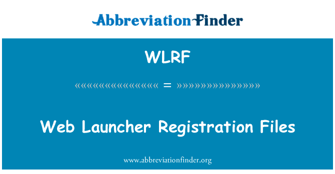Web 启动器注册文件英文定义是Web Launcher Registration Files,首字母缩写定义是WLRF