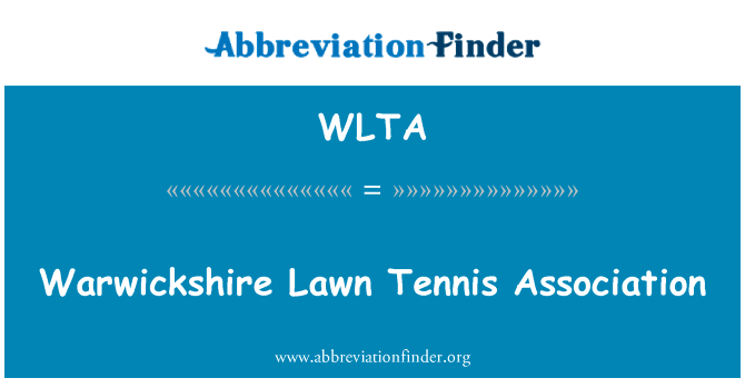 沃里克郡草地网球协会英文定义是Warwickshire Lawn Tennis Association,首字母缩写定义是WLTA