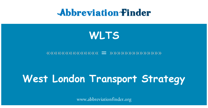 西伦敦运输策略英文定义是West London Transport Strategy,首字母缩写定义是WLTS