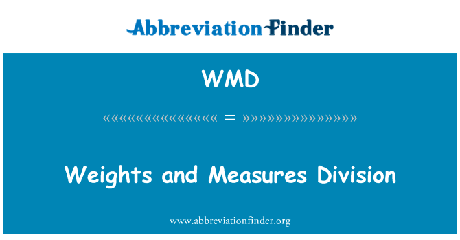 权重和措施司英文定义是Weights and Measures Division,首字母缩写定义是WMD