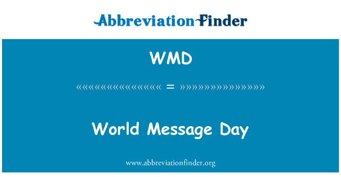 世界消息的一天英文定义是World Message Day,首字母缩写定义是WMD