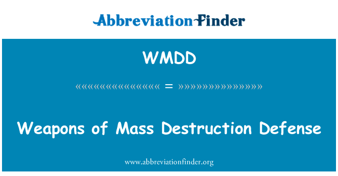 武器的毁灭性防御英文定义是Weapons of Mass Destruction Defense,首字母缩写定义是WMDD
