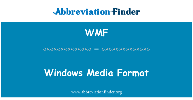 Windows Media 格式英文定义是Windows Media Format,首字母缩写定义是WMF
