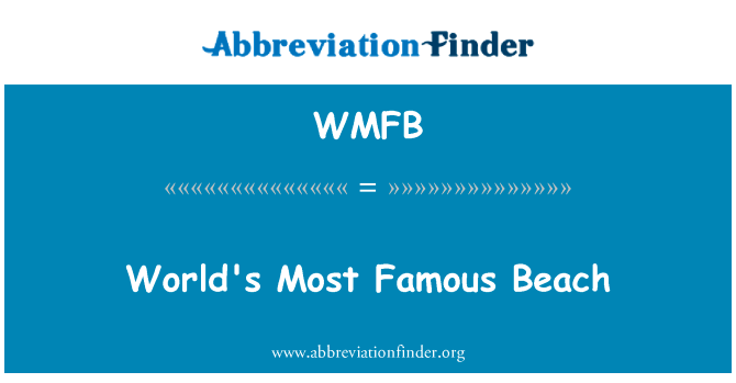 世界上最著名的海滩英文定义是World's Most Famous Beach,首字母缩写定义是WMFB