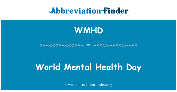 世界精神卫生日英文定义是World Mental Health Day,首字母缩写定义是WMHD