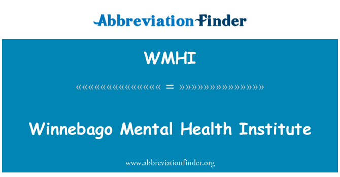 温尼贝戈精神卫生研究所英文定义是Winnebago Mental Health Institute,首字母缩写定义是WMHI