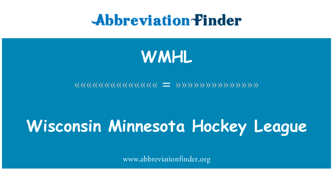 威斯康星州明尼苏达州曲棍球联盟英文定义是Wisconsin Minnesota Hockey League,首字母缩写定义是WMHL