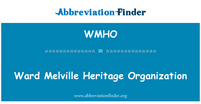 病房里梅尔维尔遗产组织英文定义是Ward Melville Heritage Organization,首字母缩写定义是WMHO