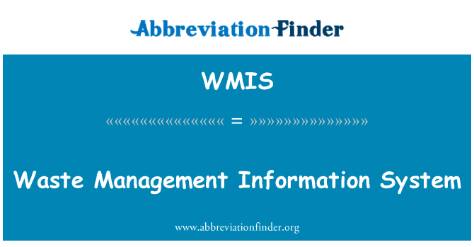 废物管理信息系统英文定义是Waste Management Information System,首字母缩写定义是WMIS