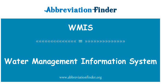 水资源管理信息系统英文定义是Water Management Information System,首字母缩写定义是WMIS