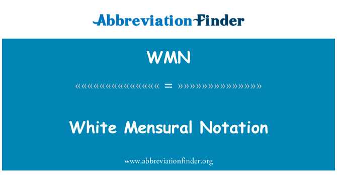 白色的闪点符号英文定义是White Mensural Notation,首字母缩写定义是WMN