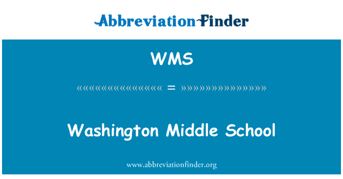 华盛顿中学英文定义是Washington Middle School,首字母缩写定义是WMS