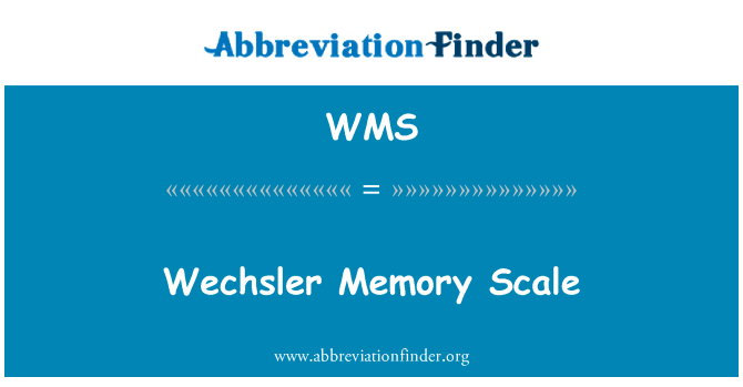 韦氏记忆量表英文定义是Wechsler Memory Scale,首字母缩写定义是WMS