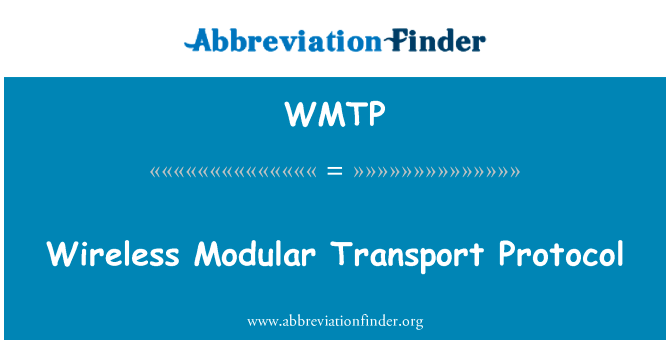 无线模块传输协议英文定义是Wireless Modular Transport Protocol,首字母缩写定义是WMTP