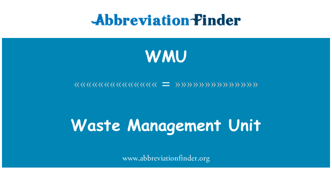 废物管理单元英文定义是Waste Management Unit,首字母缩写定义是WMU