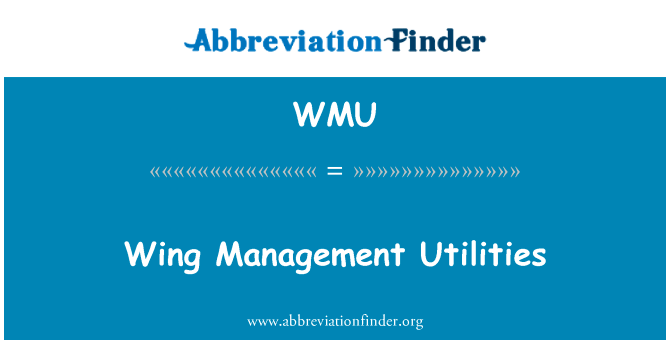 翼管理实用程序英文定义是Wing Management Utilities,首字母缩写定义是WMU