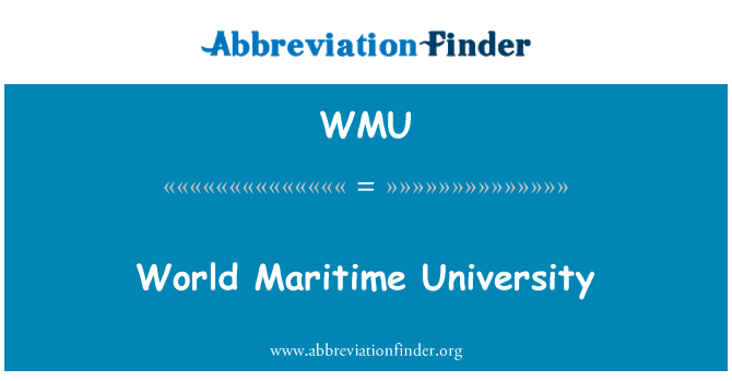世界海事大学英文定义是World Maritime University,首字母缩写定义是WMU