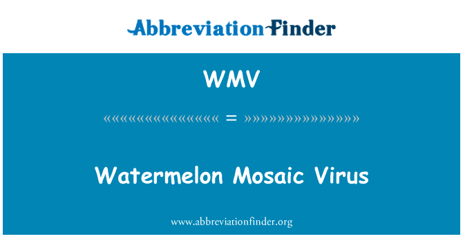 西瓜花叶病毒英文定义是Watermelon Mosaic Virus,首字母缩写定义是WMV