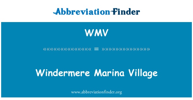温德米尔码头村英文定义是Windermere Marina Village,首字母缩写定义是WMV