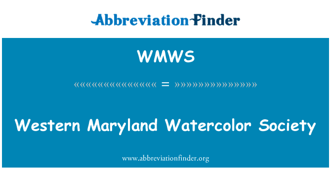 马里兰西部水彩画学会英文定义是Western Maryland Watercolor Society,首字母缩写定义是WMWS