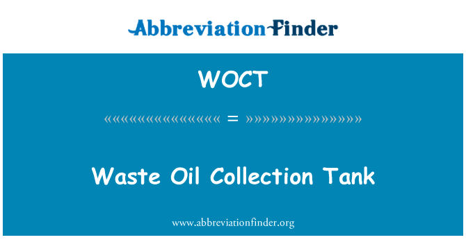 地沟油的收集罐英文定义是Waste Oil Collection Tank,首字母缩写定义是WOCT