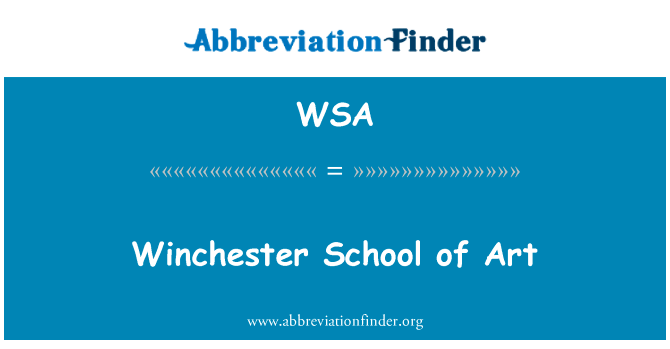 温彻斯特艺术学院英文定义是Winchester School of Art,首字母缩写定义是WSA