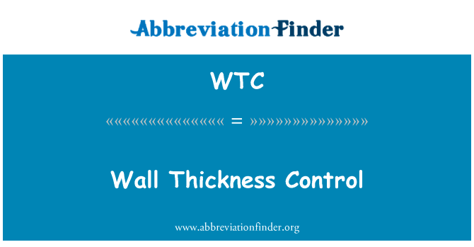 壁厚控制英文定义是Wall Thickness Control,首字母缩写定义是WTC