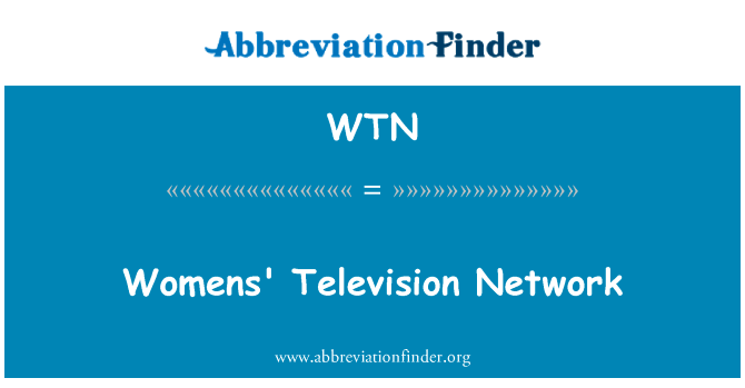 女性的电视网络英文定义是Womens' Television Network,首字母缩写定义是WTN